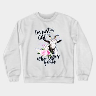 Just a girl who loves goats Crewneck Sweatshirt